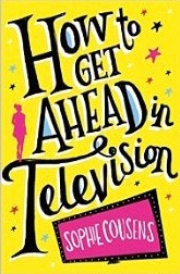 How To Get Ahead in Television by Sophie Cousens (1)