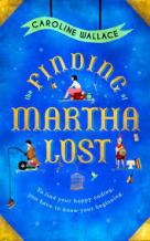 The Finding of Martha Lost by Caroline Wallace