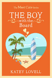 The Boy with the Board (Meet Cute) by Katey Lovell