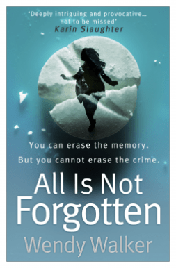 All is Not Forgotten by Wendy Walker