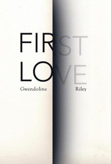 First Love by Gwendoline Riley