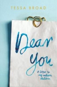 Dear you by Tessa Broad